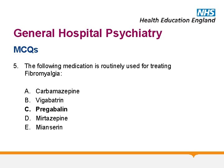 General Hospital Psychiatry MCQs 5. The following medication is routinely used for treating Fibromyalgia: