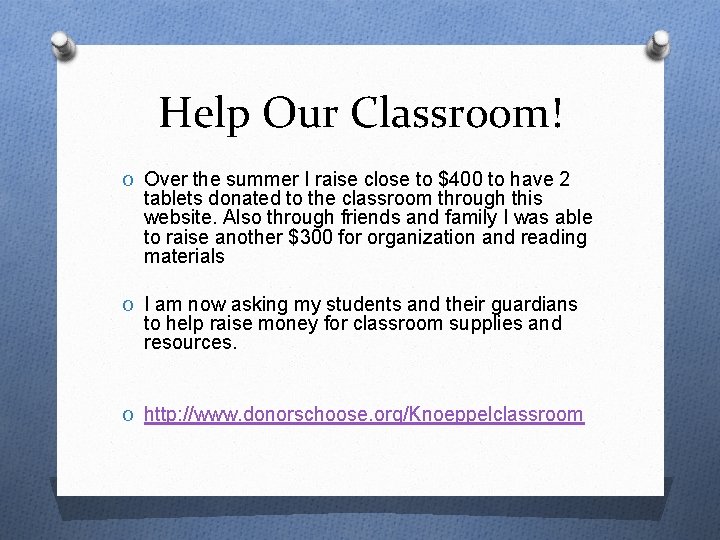 Help Our Classroom! O Over the summer I raise close to $400 to have