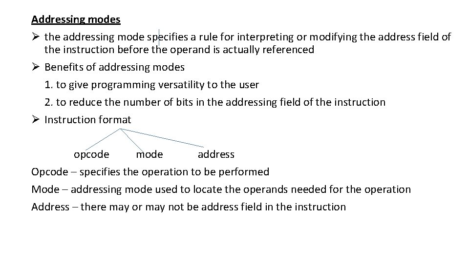 Addressing modes Ø the addressing mode specifies a rule for interpreting or modifying the