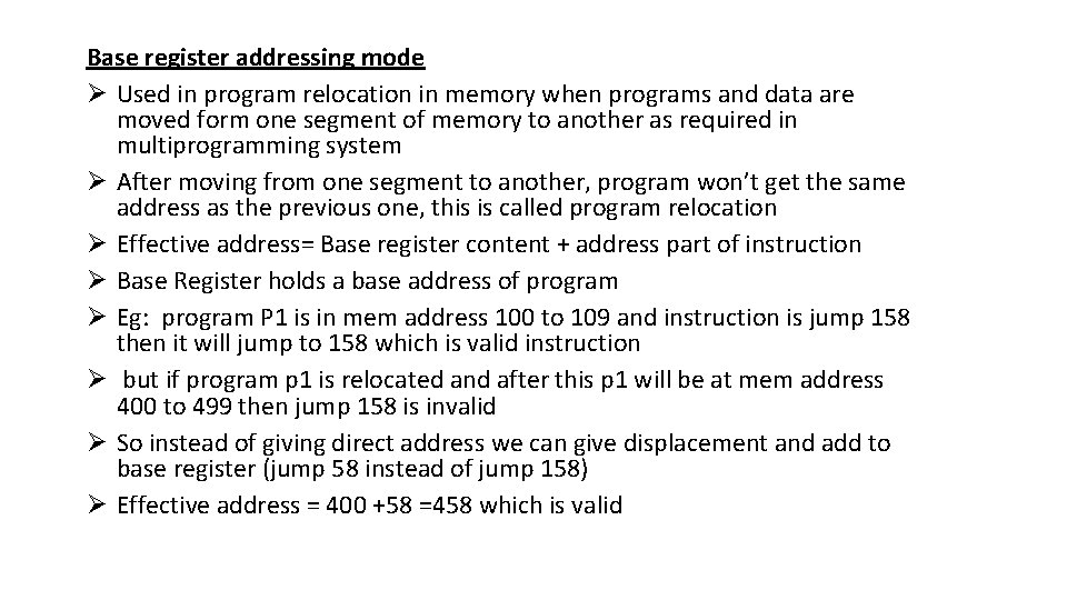 Base register addressing mode Ø Used in program relocation in memory when programs and