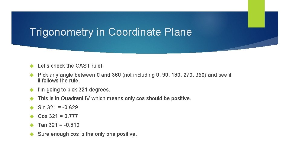 Trigonometry in Coordinate Plane Let’s check the CAST rule! Pick any angle between 0