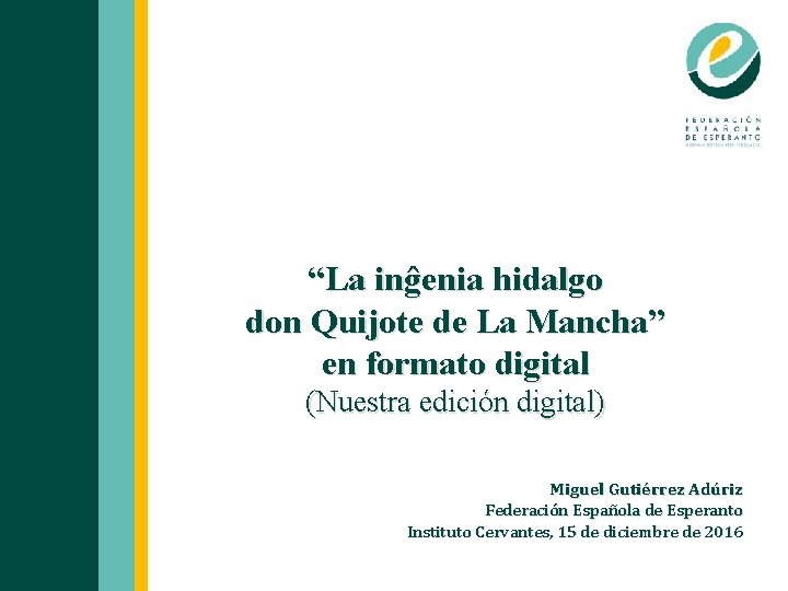 “La inĝenia hidalgo don Quijote de La Mancha” en formato digital (Nuestra edición digital)