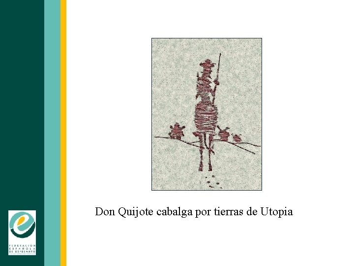 Don Quijote cabalga por tierras de Utopia 