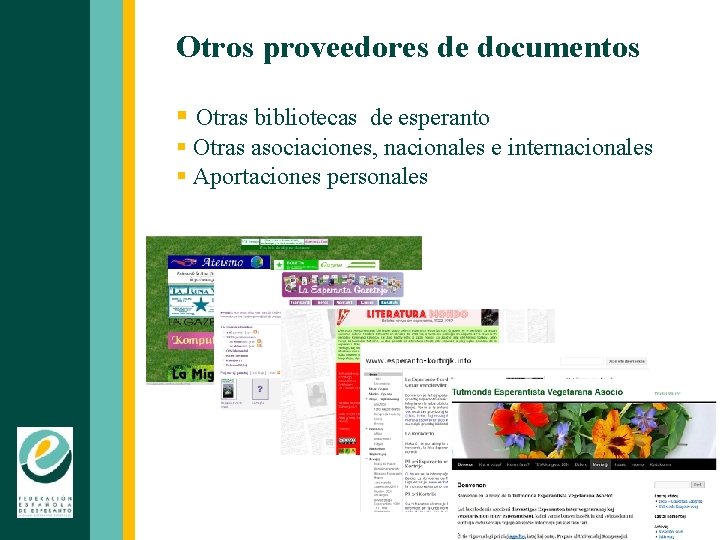 Otros proveedores de documentos § Otras bibliotecas de esperanto § Otras asociaciones, nacionales e