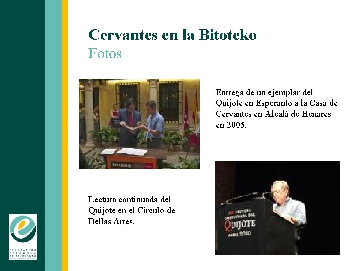 Cervantes en la Bitoteko Fotos Entrega de un ejemplar del Quijote en Esperanto a