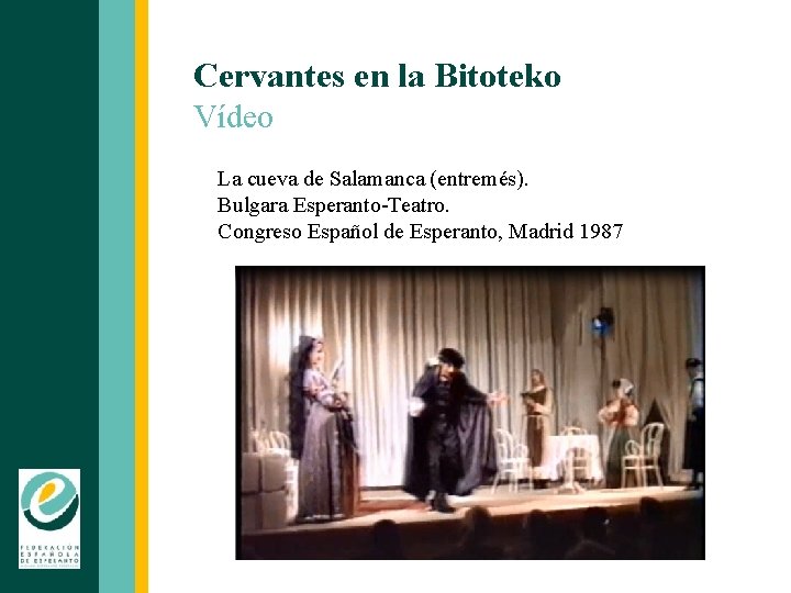 Cervantes en la Bitoteko Vídeo La cueva de Salamanca (entremés). Bulgara Esperanto-Teatro. Congreso Español