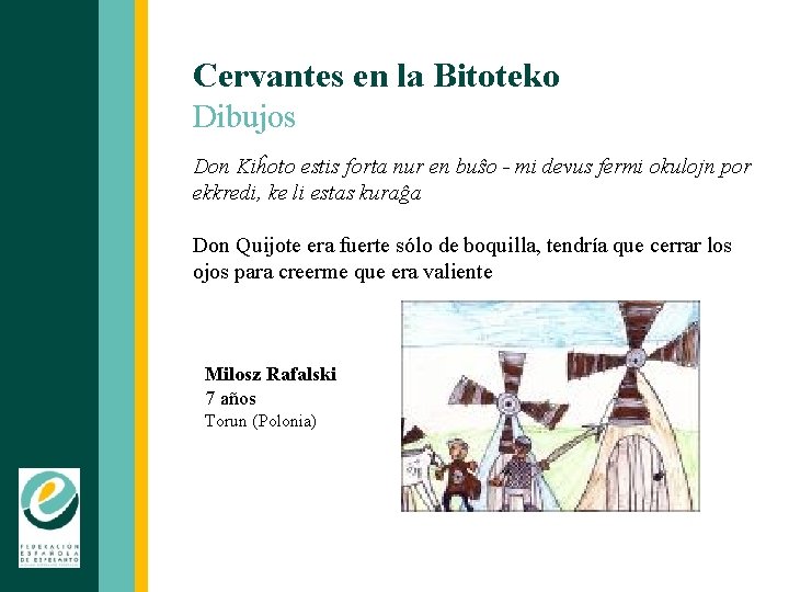 Cervantes en la Bitoteko Dibujos Don Kiĥoto estis forta nur en buŝo - mi
