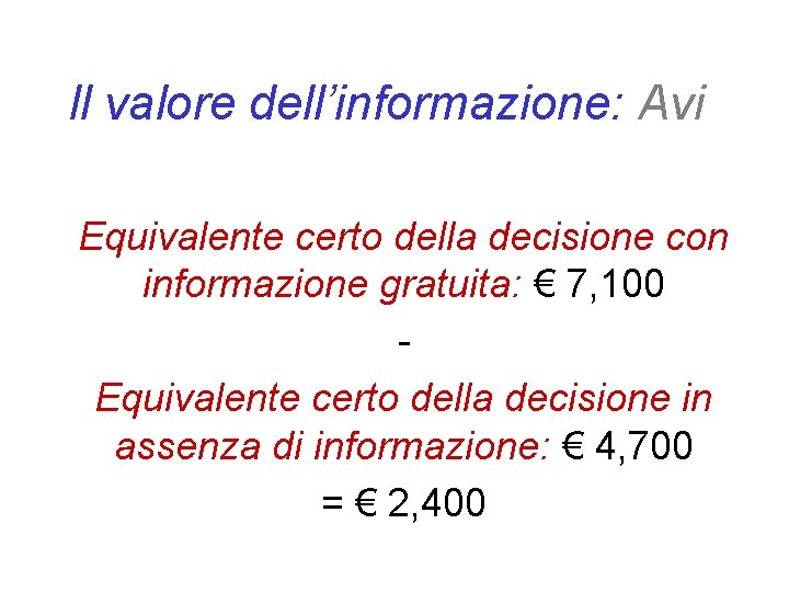 Il valore dell’informazione: Avi Equivalente certo della decisione con informazione gratuita: € 7, 100