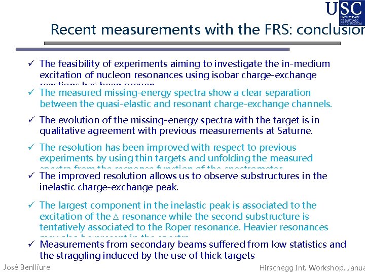 Recent measurements with the FRS: conclusion The feasibility of experiments aiming to investigate the