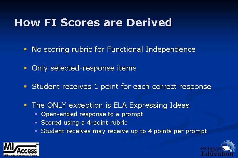 How FI Scores are Derived § No scoring rubric for Functional Independence § Only