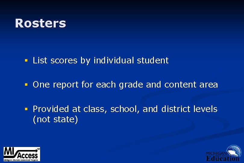Rosters § List scores by individual student § One report for each grade and