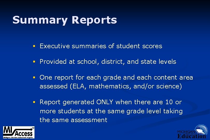 Summary Reports § Executive summaries of student scores § Provided at school, district, and