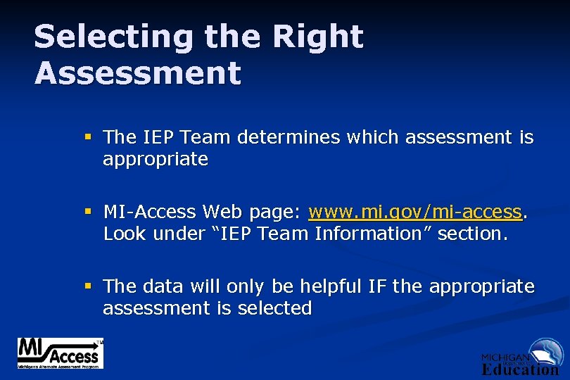 Selecting the Right Assessment § The IEP Team determines which assessment is appropriate §