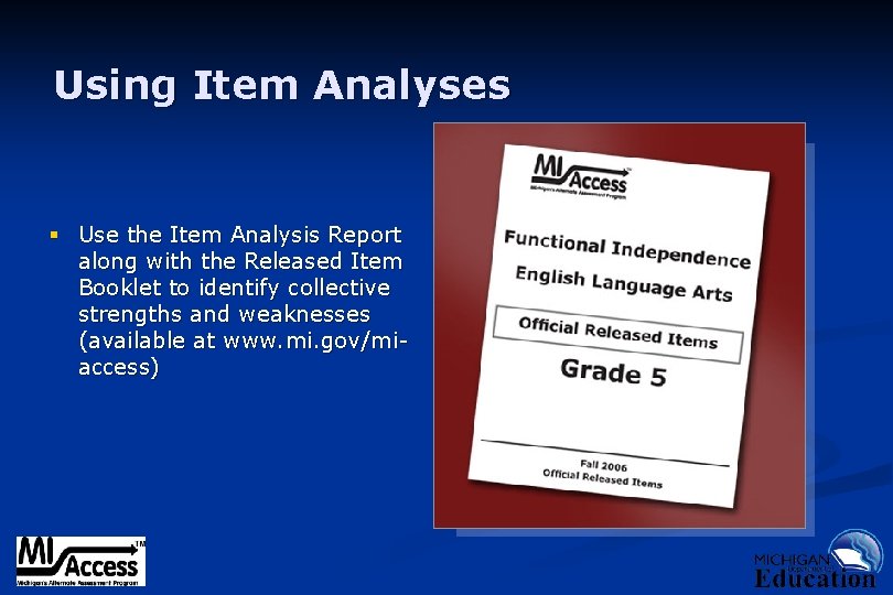 Using Item Analyses § Use the Item Analysis Report along with the Released Item