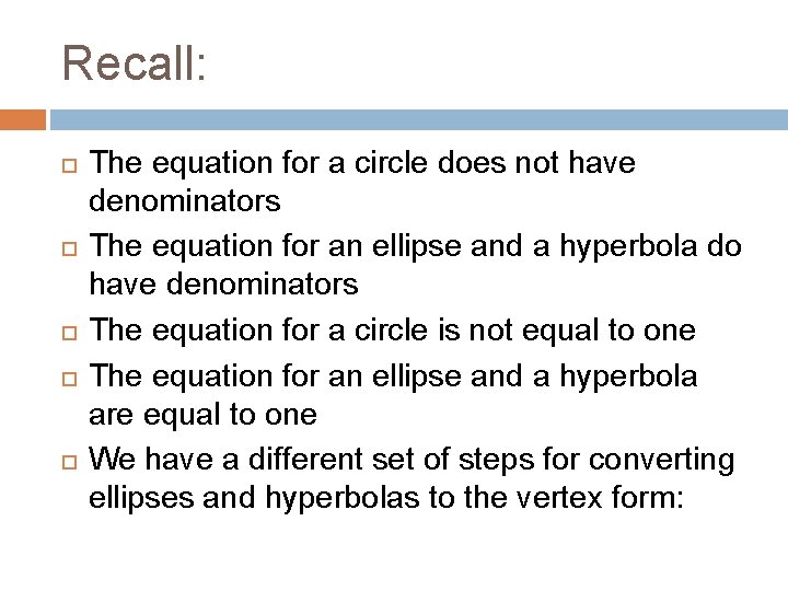 Recall: The equation for a circle does not have denominators The equation for an