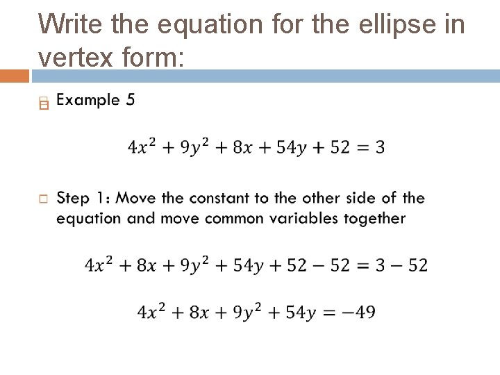 Write the equation for the ellipse in vertex form: 