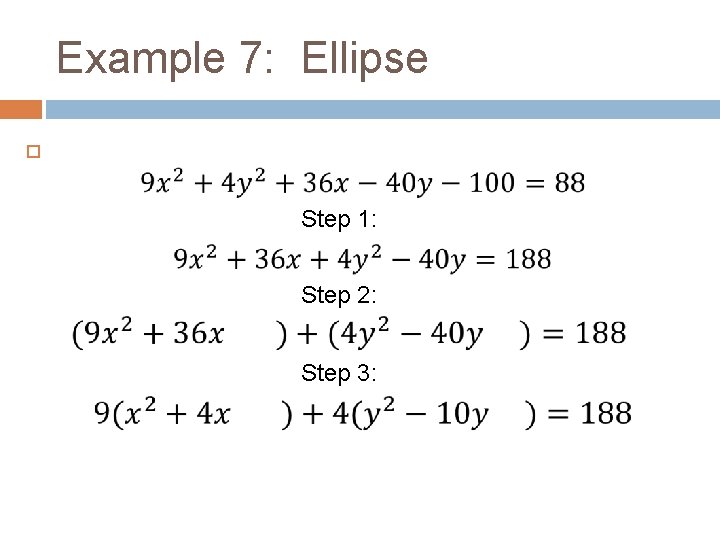 Example 7: Ellipse Step 1: Step 2: Step 3: 