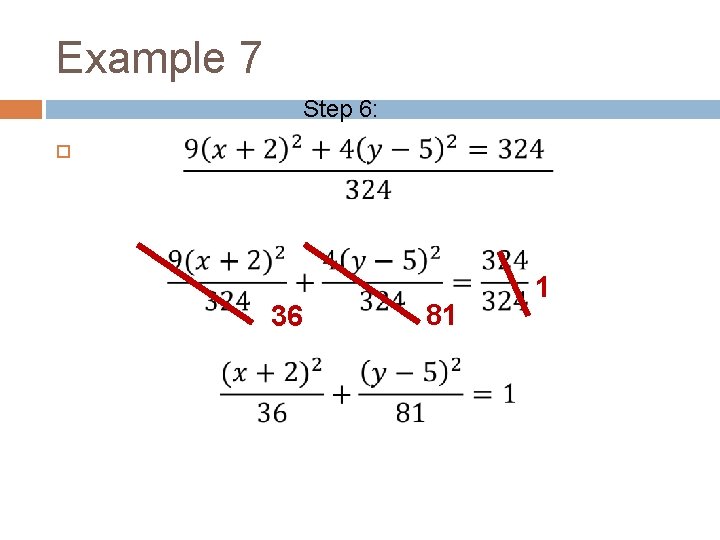 Example 7 Step 6: 36 81 1 