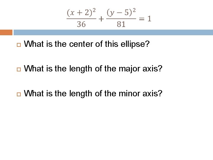  What is the center of this ellipse? What is the length of the