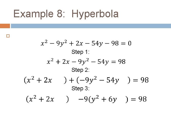 Example 8: Hyperbola Step 1: Step 2: Step 3: 