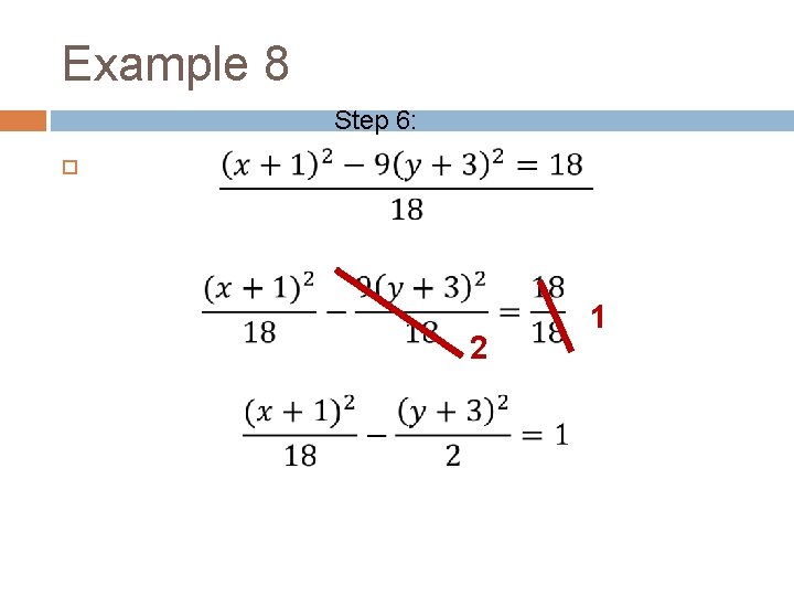 Example 8 Step 6: 2 1 