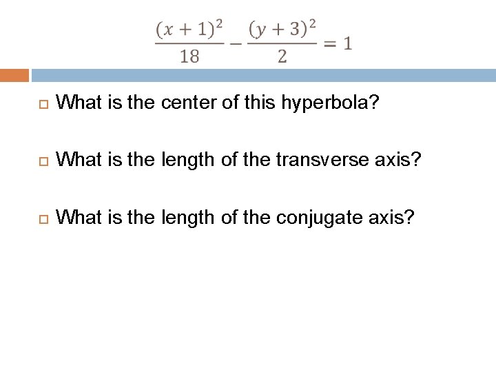  What is the center of this hyperbola? What is the length of the