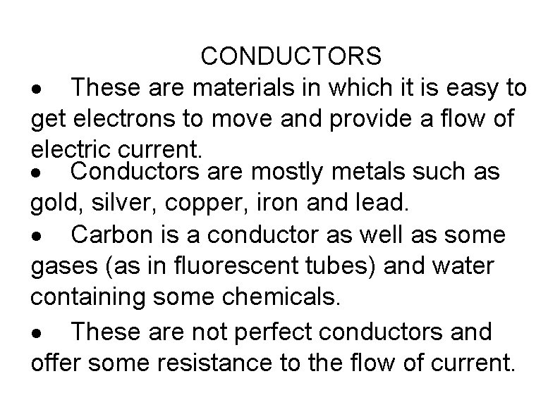 CONDUCTORS · These are materials in which it is easy to get electrons to
