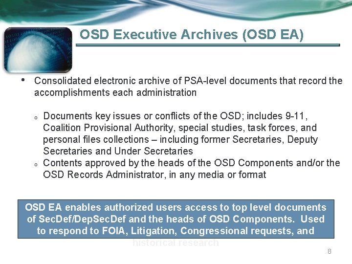 OSD Executive Archives (OSD EA) • Consolidated electronic archive of PSA-level documents that record