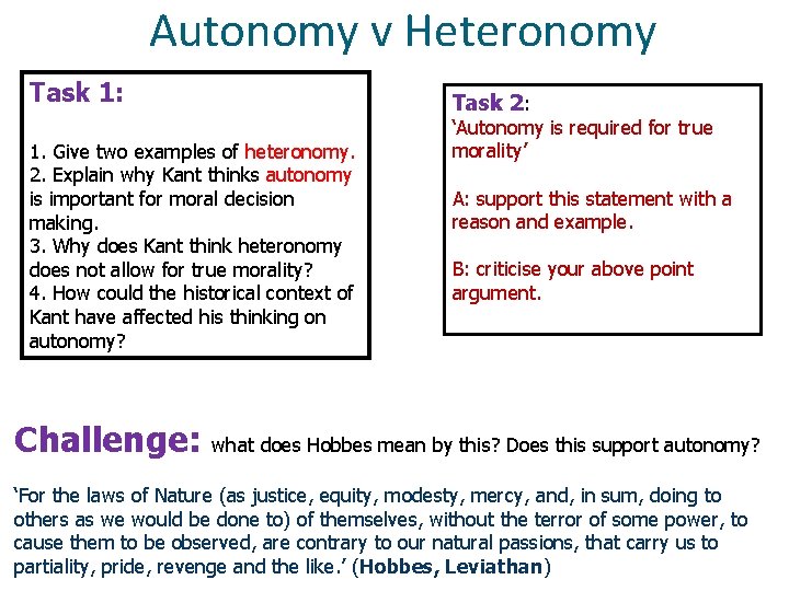 Autonomy v Heteronomy Task 1: 1. Give two examples of heteronomy. 2. Explain why