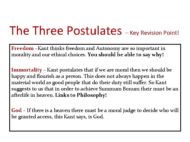 The Three Postulates – Key Revision Point! Freedom –Kant thinks freedom and Autonomy are