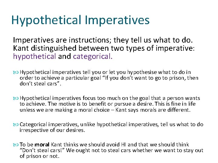 Hypothetical Imperatives are instructions; they tell us what to do. Kant distinguished between two