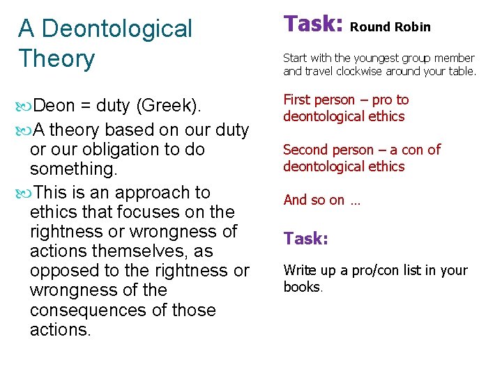 A Deontological Theory Task: Round Robin Deon = duty (Greek). A theory based on