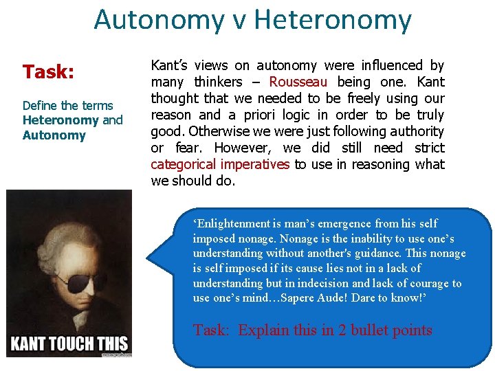 Autonomy v Heteronomy Task: Define the terms Heteronomy and Autonomy Kant’s views on autonomy