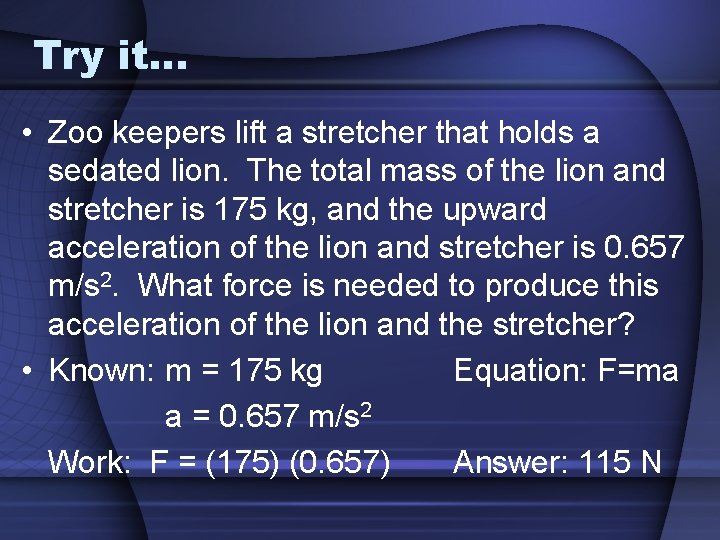 Try it… • Zoo keepers lift a stretcher that holds a sedated lion. The