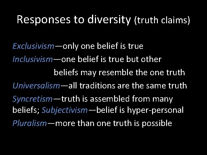 Responses to diversity (truth claims) Exclusivism—only one belief is true Inclusivism—one belief is true