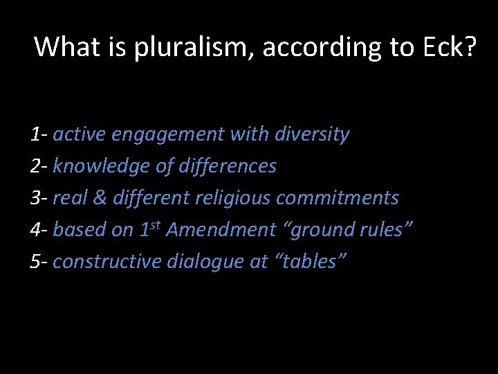 What is pluralism, according to Eck? 1 - active engagement with diversity 2 -