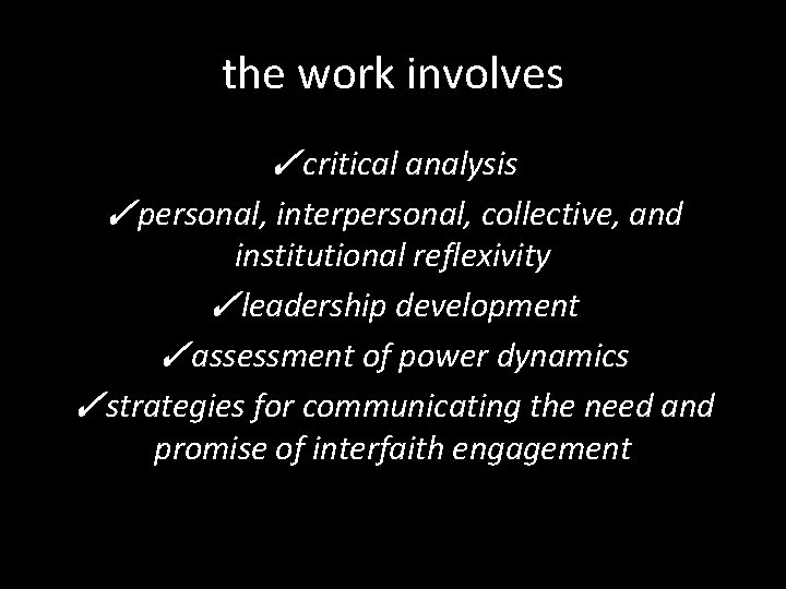 the work involves ✓critical analysis ✓personal, interpersonal, collective, and institutional reflexivity ✓leadership development ✓assessment