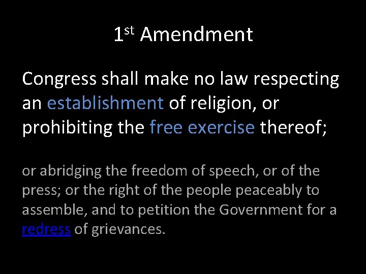 1 st Amendment Congress shall make no law respecting an establishment of religion, or