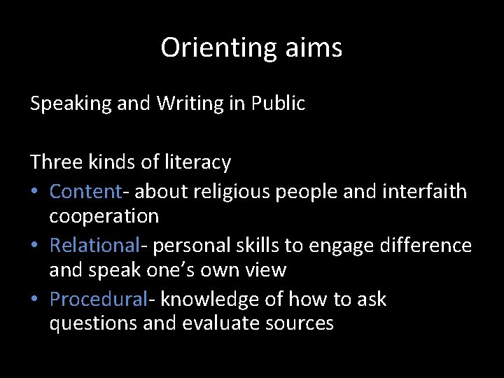 Orienting aims Speaking and Writing in Public Three kinds of literacy • Content- about