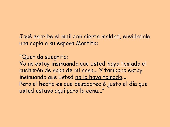 José escribe el mail con cierta maldad, enviándole una copia a su esposa Martita: