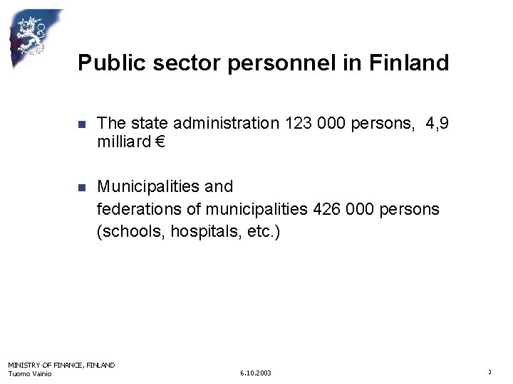 Public sector personnel in Finland n The state administration 123 000 persons, 4, 9