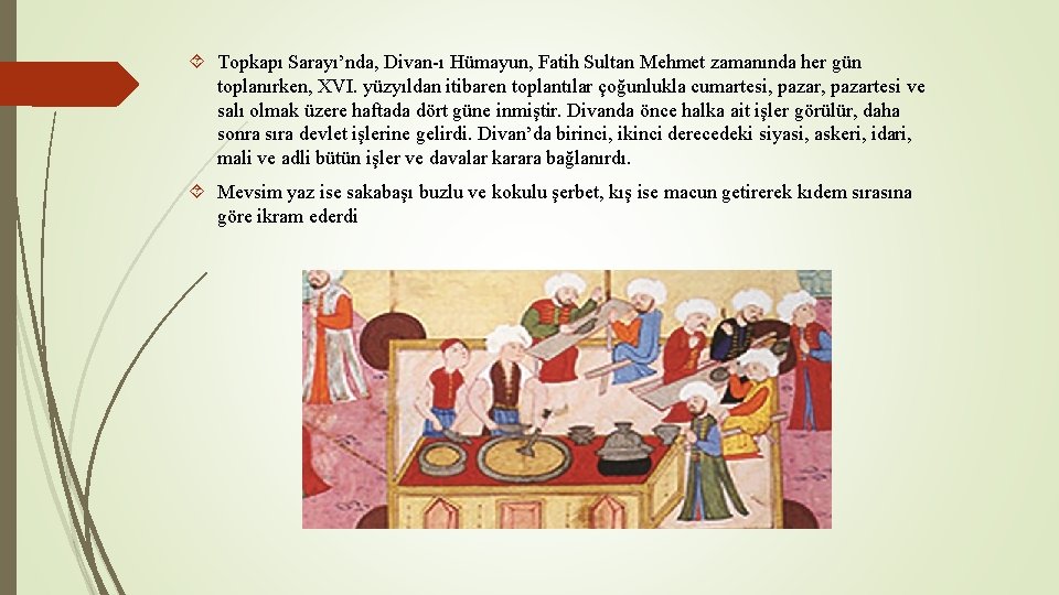  Topkapı Sarayı’nda, Divan-ı Hümayun, Fatih Sultan Mehmet zamanında her gün toplanırken, XVI. yüzyıldan