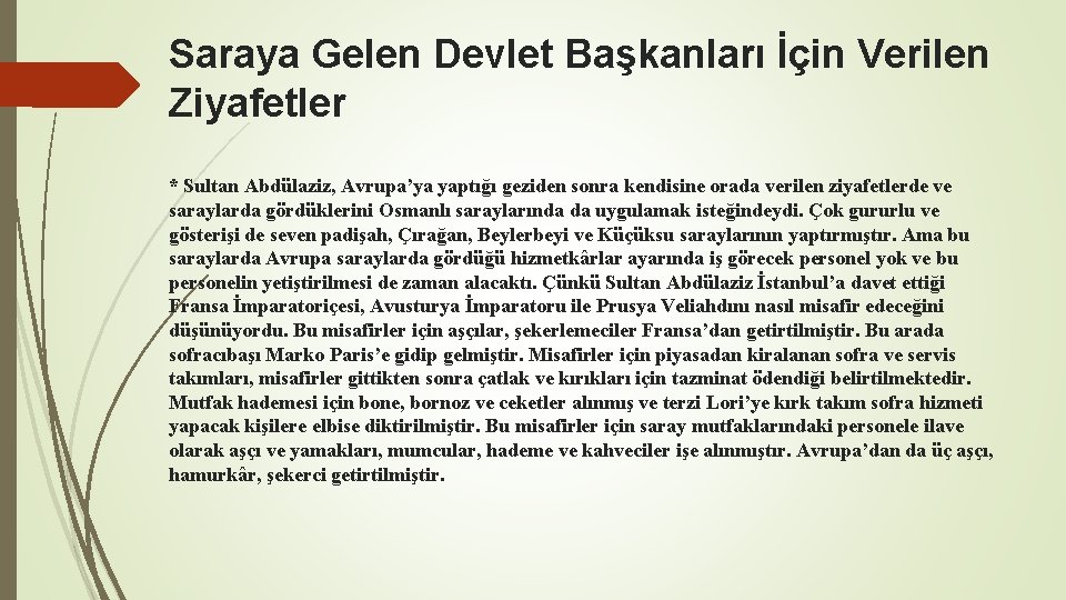 Saraya Gelen Devlet Başkanları İçin Verilen Ziyafetler * Sultan Abdülaziz, Avrupa’ya yaptığı geziden sonra