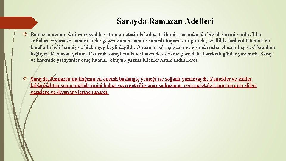 Sarayda Ramazan Adetleri Ramazan ayının, dini ve sosyal hayatımızın ötesinde kültür tarihimiz açısından da