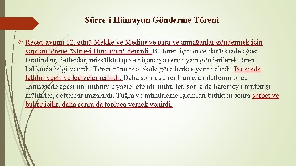 Sürre-i Hümayun Gönderme Töreni Recep ayının 12. günü Mekke ve Medine'ye para ve armağanlar