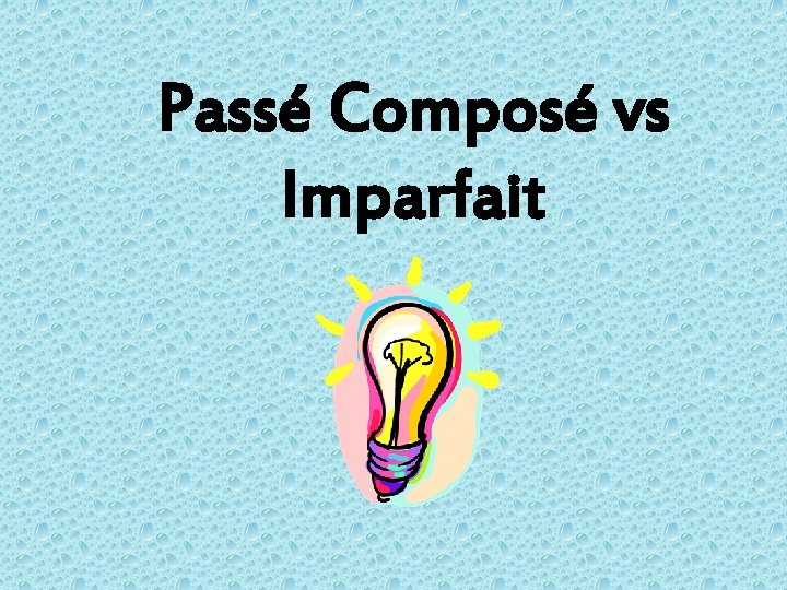 Passé Composé vs Imparfait 