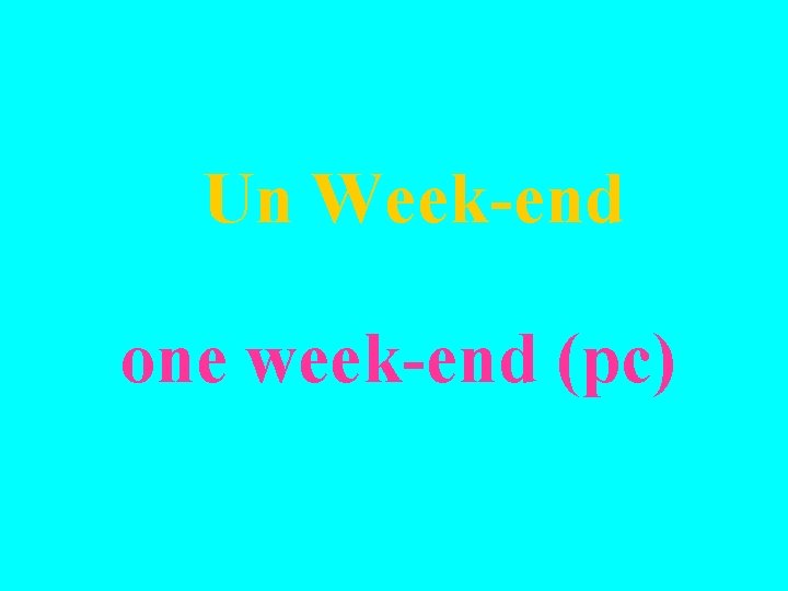 Un Week-end one week-end (pc) 