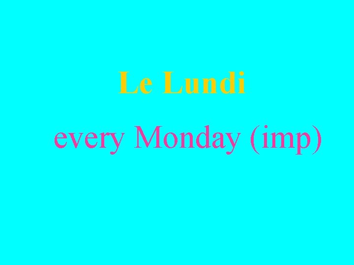 Le Lundi every Monday (imp) 