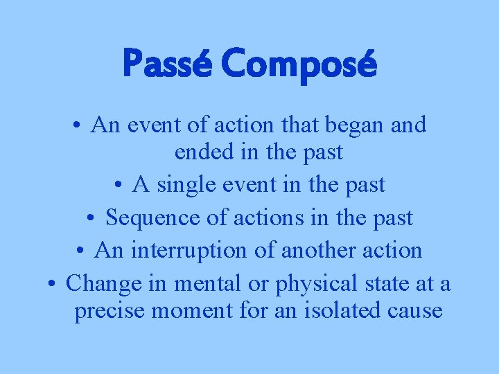 Passé Composé • An event of action that began and ended in the past