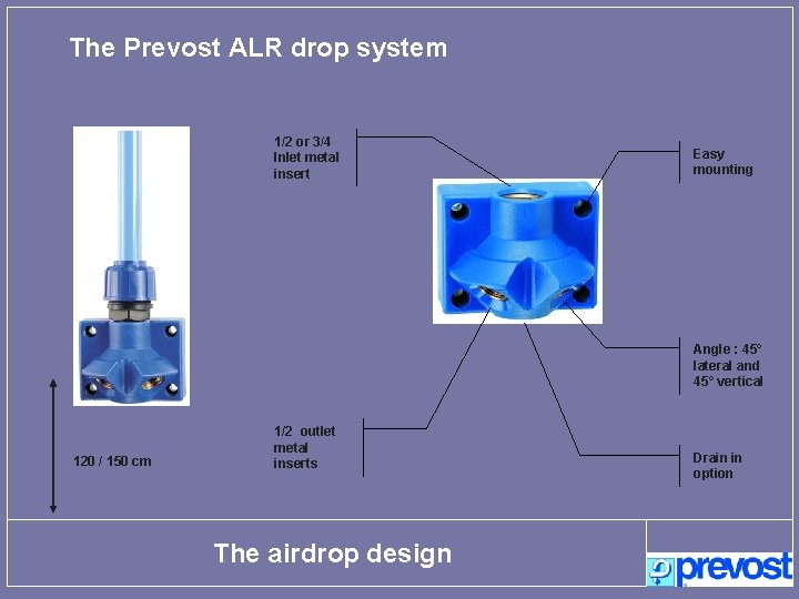 The Prevost ALR drop system 1/2 or 3/4 Inlet metal insert Easy mounting Angle